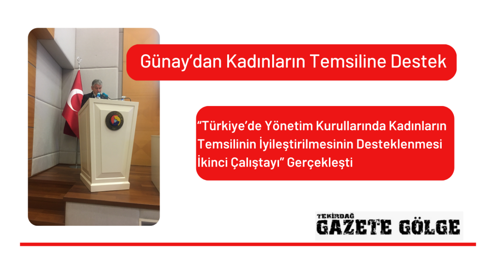 <strong>Günay’dan Kadınların Temsiline Destek</strong>
