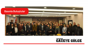 Basınla Buluştular