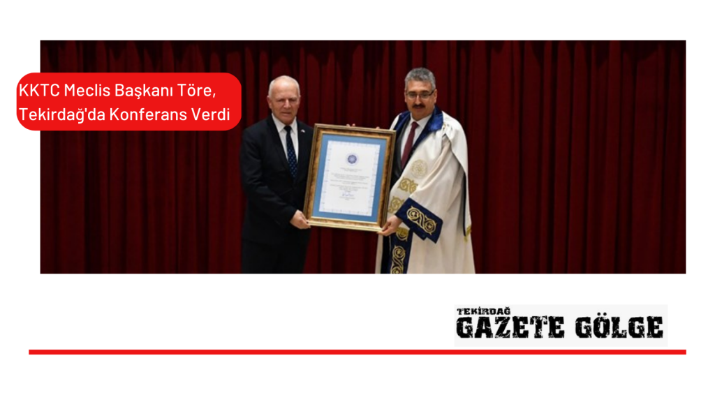 KKTC Meclis Başkanı Töre, Tekirdağ’da Konferans Verdi