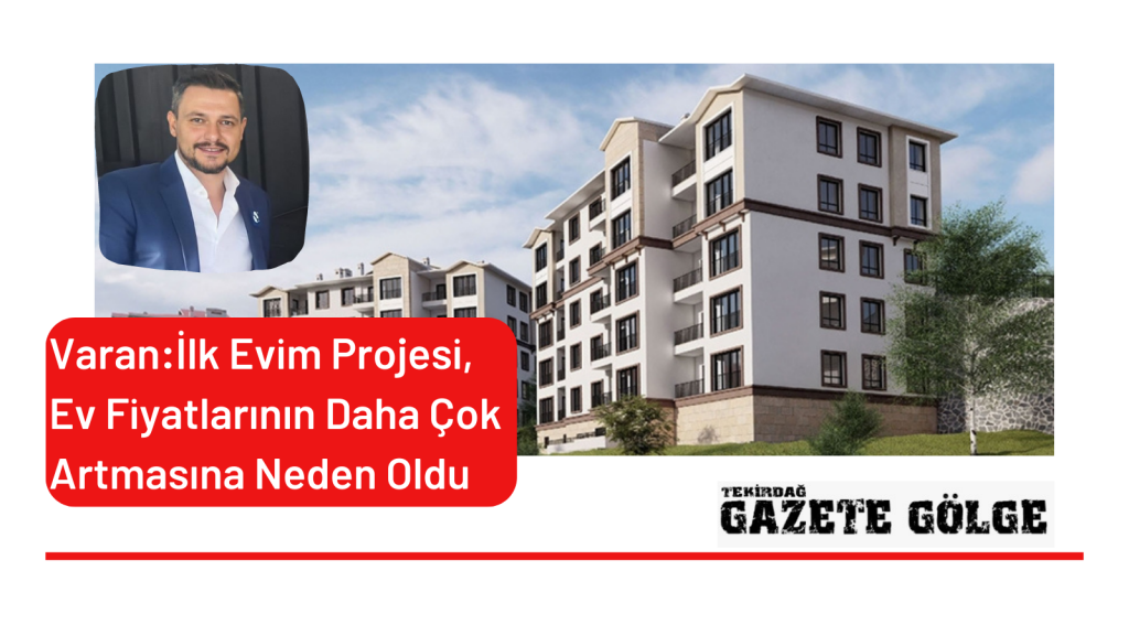 Ev Fiyatlarının Daha Çok Artmasına Neden Oldu