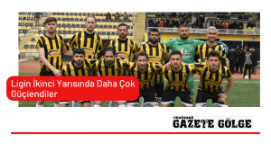 Ligin İkinci Yarısında Daha Çok Güçlendiler