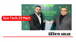Gelecek Partisinde Son Tarih 23 Mart
