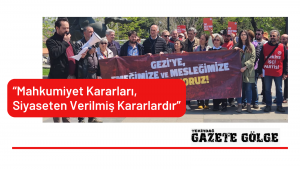“Mahkumiyet Kararları, Siyaseten Verilmiş Kararlardır”