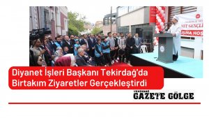 Diyanet İşleri Başkanı Tekirdağ’da Birtakım Ziyaretler Gerçekleştirdi