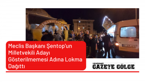 Meclis Başkanı Şentop’un Milletvekili Adayı Gösterilmemesi Adına Lokma Dağıttı