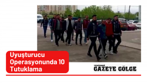 Uyuşturucu Operasyonunda 10 Tutuklama
