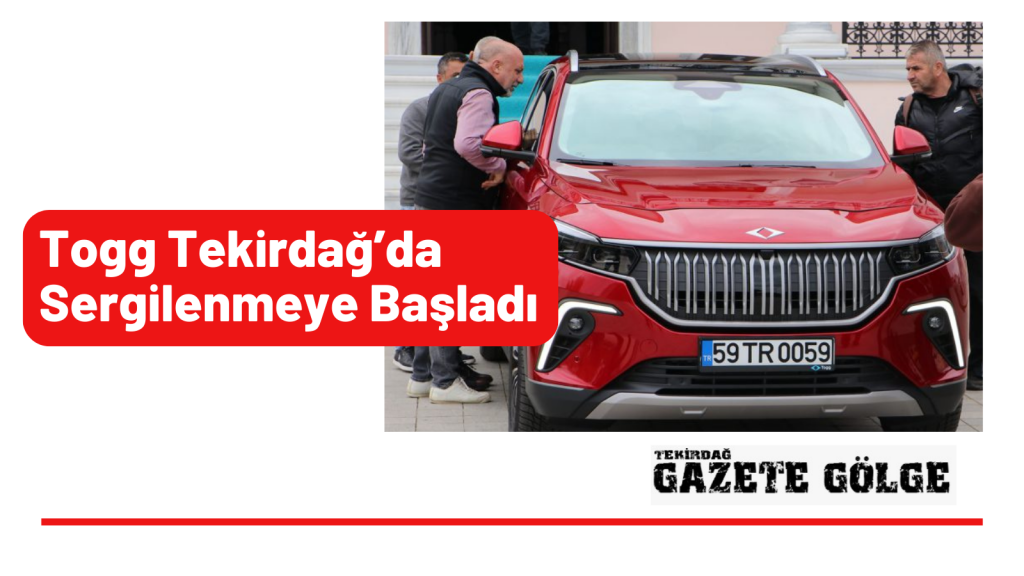 Togg Tekirdağ’da Sergilenmeye Başladı