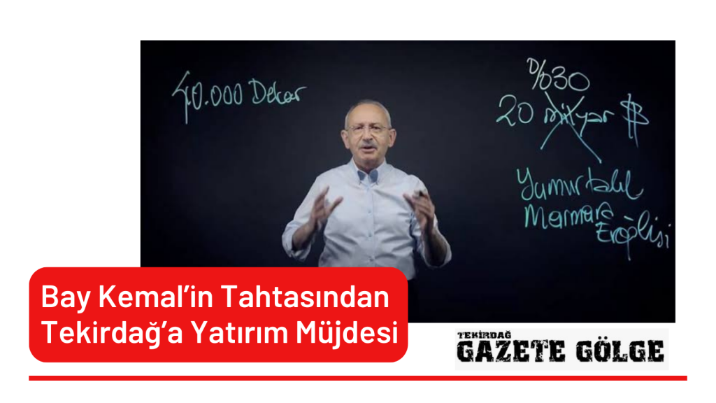 Bay Kemal’in Tahtasından Tekirdağ’a Yatırım Müjdesi