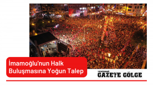 <strong>İmamoğlu’nun Halk Buluşmasına Yoğun Talep</strong>