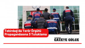 Tekirdağ’da Terör Örgütü Propagandasına 3 Tutuklama