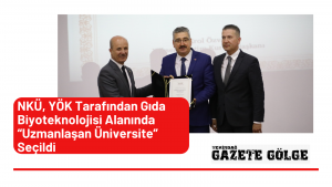 NKÜ, Gıda Biyoteknolojisi Alanında “Uzmanlaşan Üniversite” Seçildi