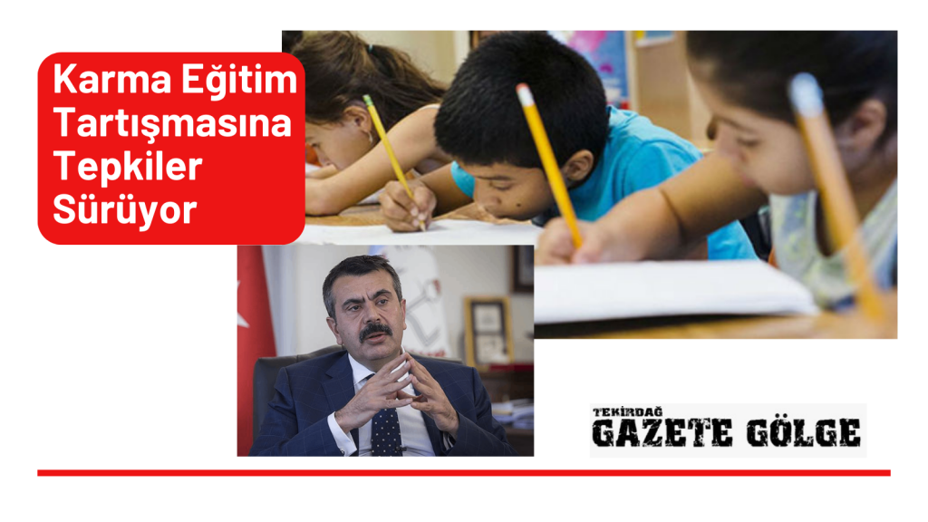 Karma Eğitim Tartışmasına Tepkiler Sürüyor