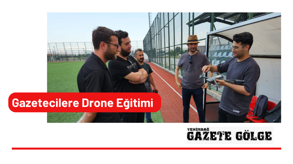 Gazetecilere Drone Eğitimi