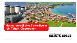 Marmaraereğlisi ve Çevre İlçeler İçin Tehdit Oluşturuyor