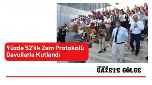 Yüzde 52’lik Zam Protokolü Davullarla Kutlandı