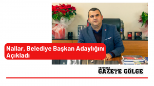 Nallar, Belediye  Başkan Adaylığını Açıkladı