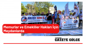 Memurlar ve Emekliler Hakları İçin Meydanlarda