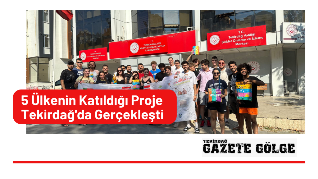 5 Ülkenin Katıldığı Proje Tekirdağ’da Gerçekleşti