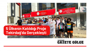 5 Ülkenin Katıldığı Proje Tekirdağ’da Gerçekleşti