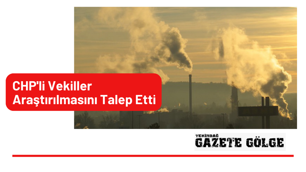CHP’li Vekiller Araştırılmasını Talep Etti