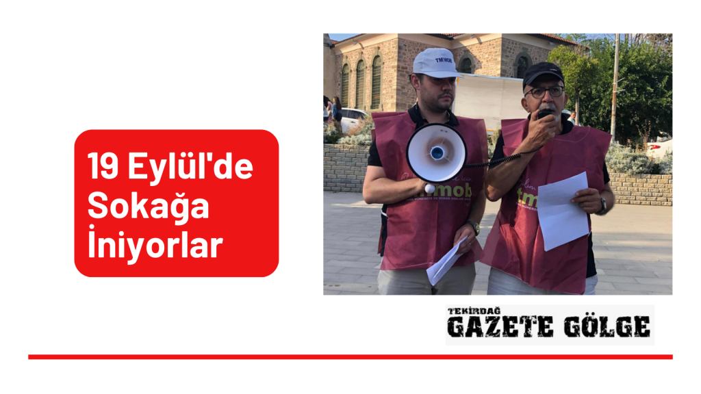 19 Eylül’de Sokağa İniyorlar