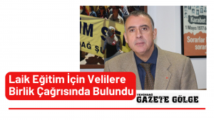 Laik Eğitim İçin Velilere Birlik Çağrısında Bulundu