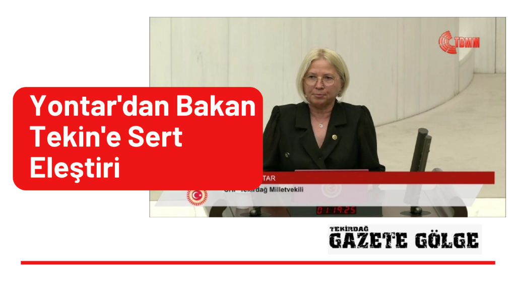 Yontar’dan Bakan Tekin’e Sert Eleştiri