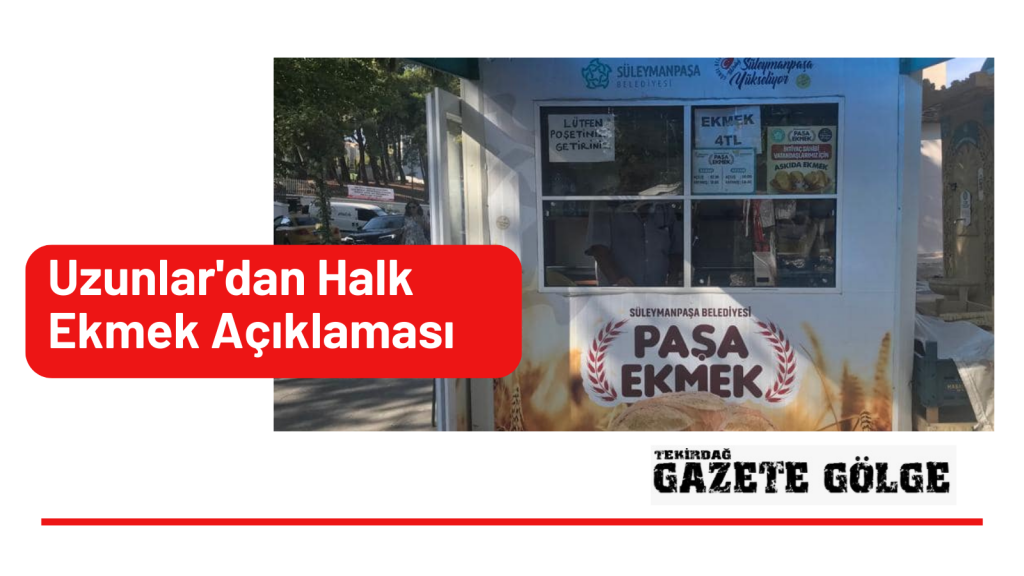Uzunlar’dan Halk Ekmek Açıklaması