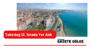Tekirdağ 12. Sırada Yer Aldı