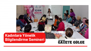 <strong>Kadınlara Yönelik Bilgilendirme Semineri</strong>