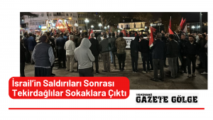 İsrail Saldırılarının Ardından Tekirdağlılar Sokaklara Çıktı