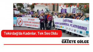 Tekirdağ’da Kadınlar, Tek Ses Oldu