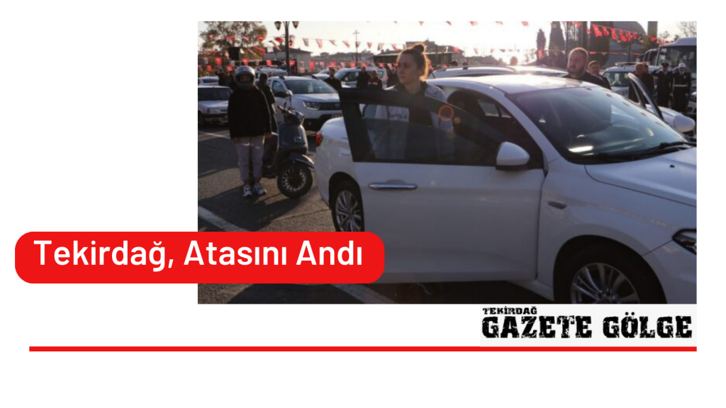 <strong>Tekirdağ, Atasını Andı</strong>