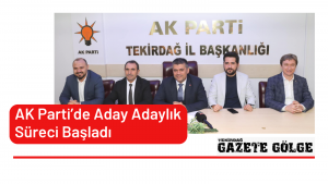 AK Parti’de Aday Adaylık Süreci Başladı