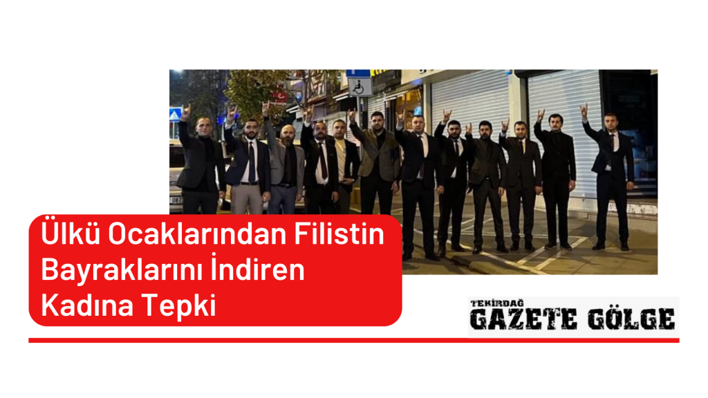 Ülkü Ocaklarından Filistin Bayraklarını İndiren  Kadına Tepki