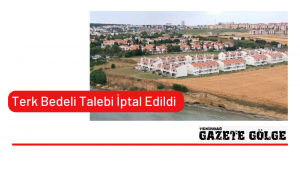 Terk Bedeli Talebi İptal Edildi