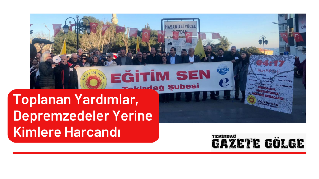 Toplanan Yardımlar, Depremzedeler Yerine Kimlere Harcandı
