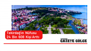 Tekirdağ’ın Nüfusu Göçle Arttı