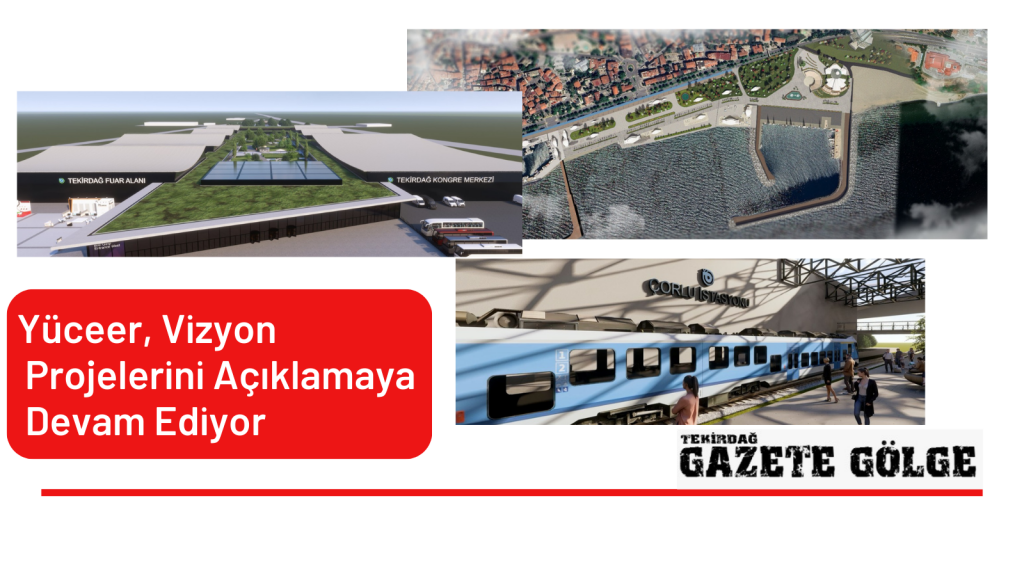 <strong>Yüceer, </strong>Vizyon Projelerini Açıklamaya Devam Ediyor