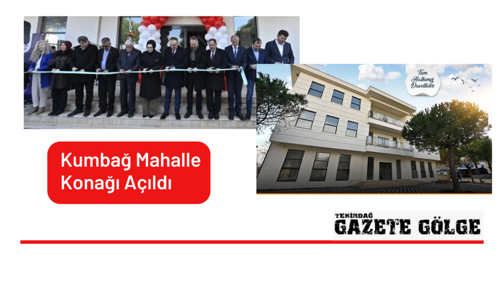 Kumbağ Mahalle Konağı Açıldı