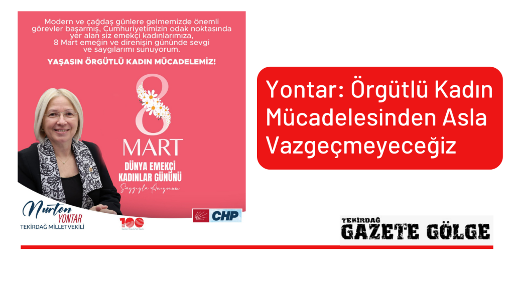 Yontar: Örgütlü Kadın Mücadelesinden Asla Vazgeçmeyeceğiz
