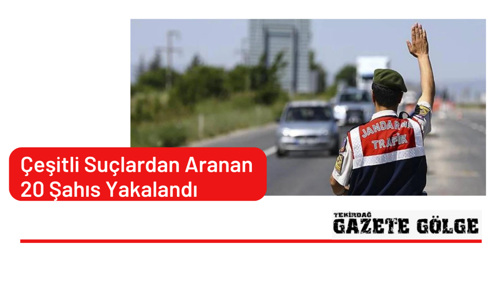 Çeşitli Suçlardan Aranan 20 Şahıs Yakalandı