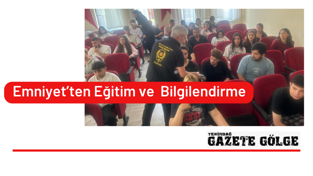 Emniyet’ten Eğitim ve Bilgilendirme