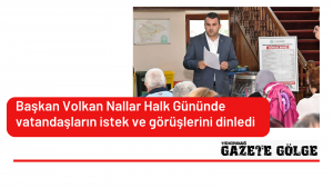 Başkan Volkan Nallar Halk Gününde vatandaşların istek ve görüşlerini dinledi