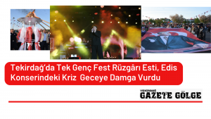 Tekirdağ’da Tek Genç Fest Rüzgârı Esti, Edis Konserindeki Kriz  Geceye Damga Vurdu