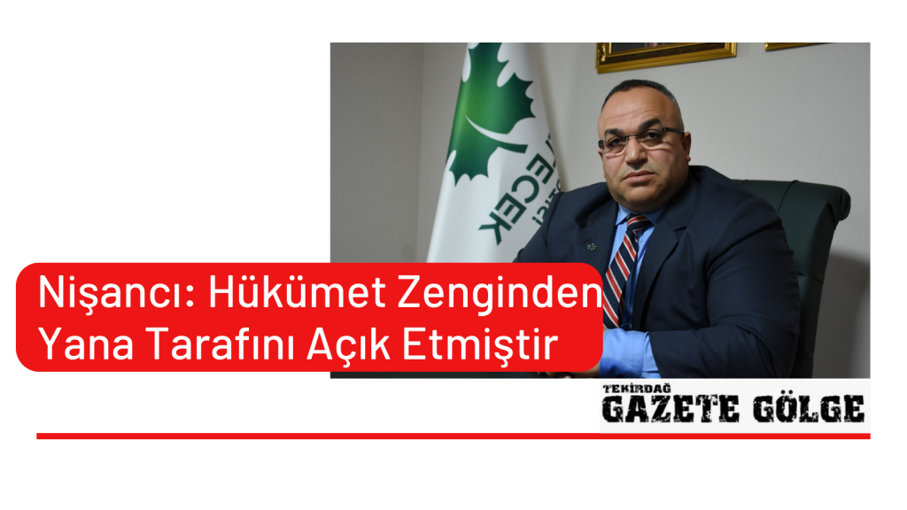 Nişancı: Hükümet Zenginden Yana Tarafını Açık Etmiştir