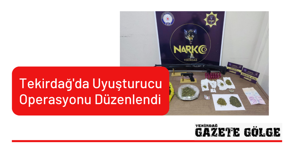 Tekirdağ’da Uyuşturucu Operasyonu Düzenlendi