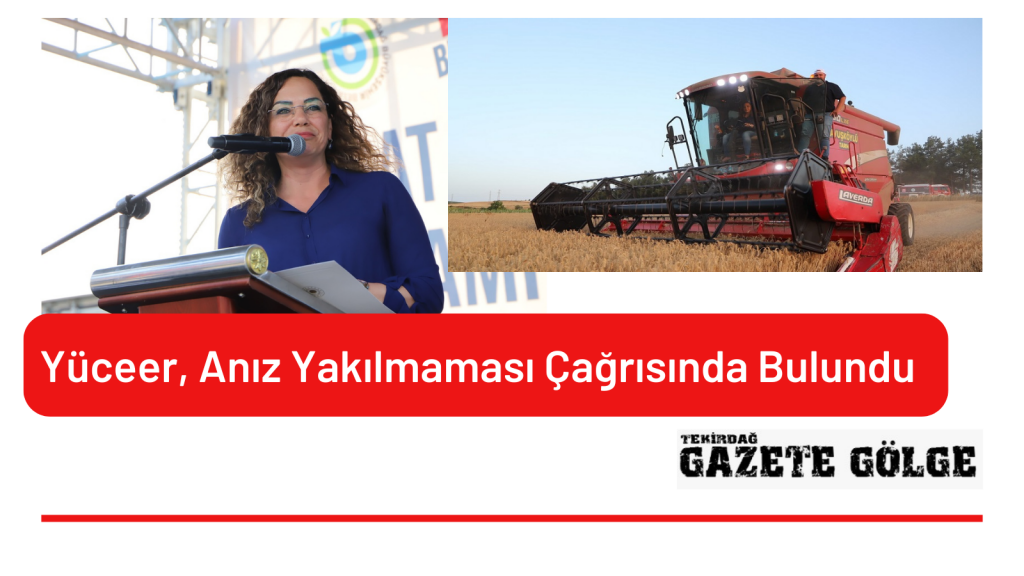 Yüceer, Anız Yakılmaması Çağrısında Bulundu