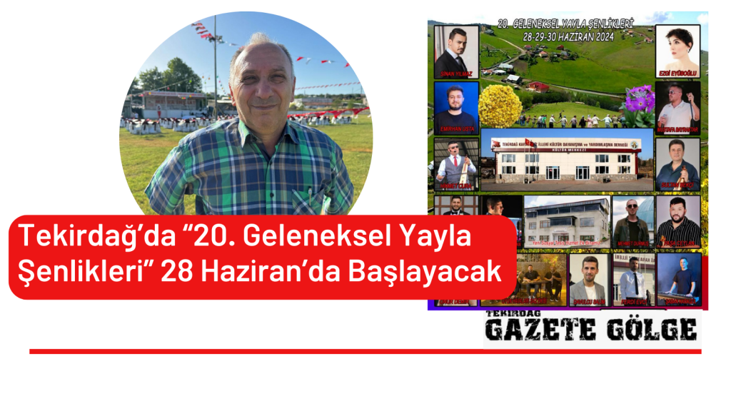 Tekirdağ’da “20. Geleneksel Yayla Şenlikleri” 28 Haziran’da Başlayacak