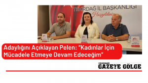 Adaylığını Açıklayan Pelen: “Kadınlar İçin Mücadele Etmeye Devam Edeceğim”